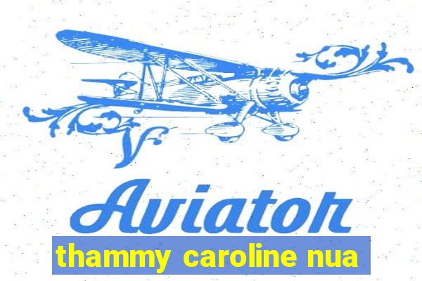 thammy caroline nua